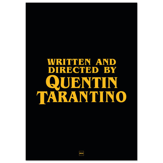 Affiche noir avec le texte suivant en jaune : written and directed by Quentin Tarantino