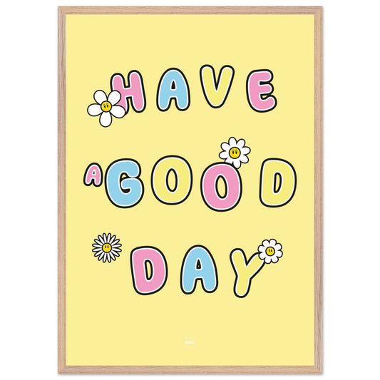 Affiche encadrée typographique avec le texte Have a good day de couleurs pastels sur fond jaune.