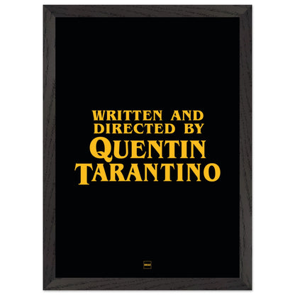 Affiche avec encadrement de couleur noir avec le texte "written and directed by Quentin Tarantino"