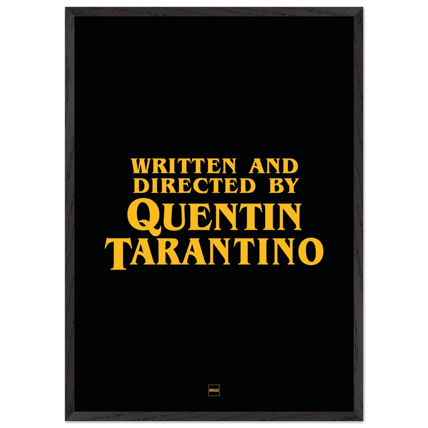 Affiche avec encadrement de couleur noir avec le texte "written and directed by Quentin Tarantino"