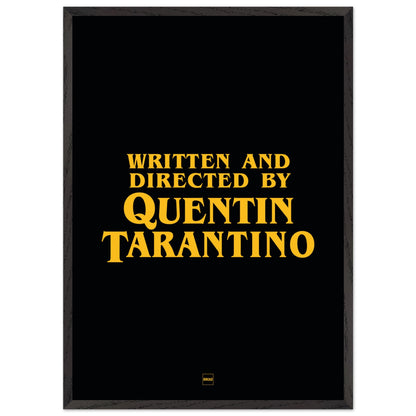Affiche avec encadrement de couleur noir avec le texte "written and directed by Quentin Tarantino"