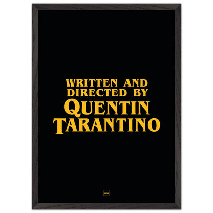 Affiche avec encadrement de couleur noir avec le texte "written and directed by Quentin Tarantino"