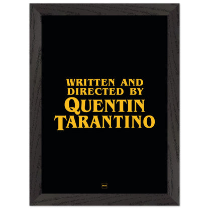 Affiche avec encadrement de couleur noir avec le texte "written and directed by Quentin Tarantino"